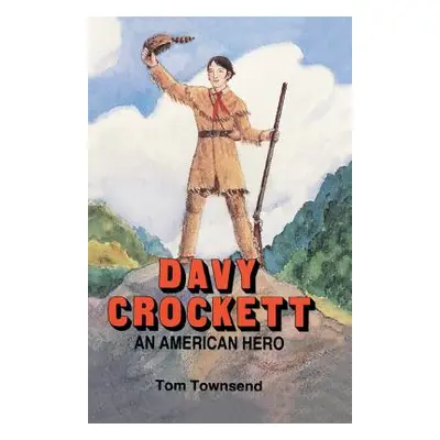 "Davy Crockett: An American Hero" - "" ("Townsend Tom")(Paperback)