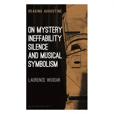 "On Mystery, Ineffability, Silence and Musical Symbolism" - "" ("Wuidar Laurence")(Paperback)