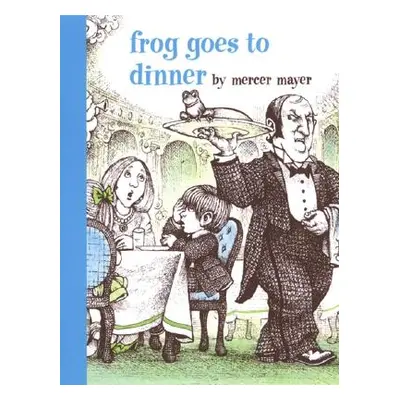 "Frog Goes to Dinner" - "" ("Mayer Mercer")(Pevná vazba)