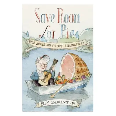 "Save Room for Pie: Food Songs and Chewy Ruminations" - "" ("Blount Roy")(Paperback)