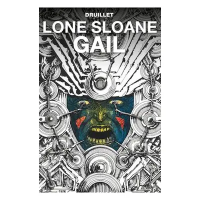 "Lone Sloane: Gail" - "" ("Druillet Philippe")(Pevná vazba)