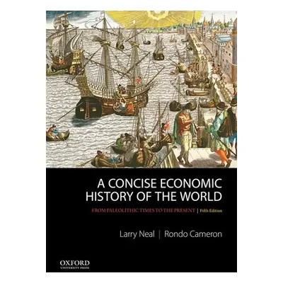 "A Concise Economic History of the World: From Paleolithic Times to the Present" - "" ("Neal Lar