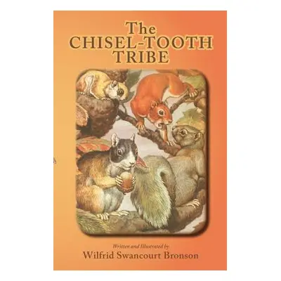 "The Chisel-Tooth Tribe" - "" ("Bronson Wilfrid S.")(Paperback)