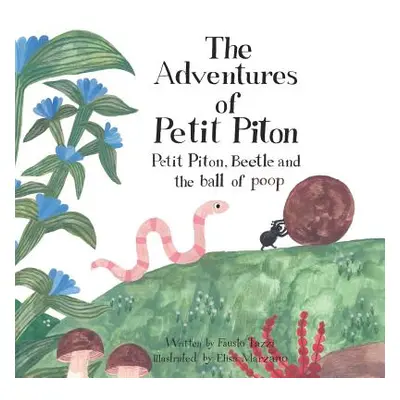 "The Adventures of Petit Piton: Petit Piton, Beetle and the Ball of Poop" - "" ("Marzano Elisa")