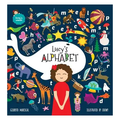 "Lucy's Alphabet: An illustrated children's book about the alphabet" - "" ("Mariscal Gilberto")(