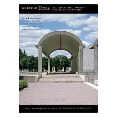 "Buildings of Texas: East, North Central, Panhandle and South Plains, and West" - "" ("Moorhead 