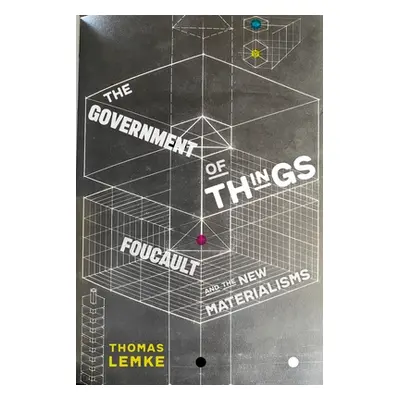 "The Government of Things: Foucault and the New Materialisms" - "" ("Lemke Thomas")(Pevná vazba)