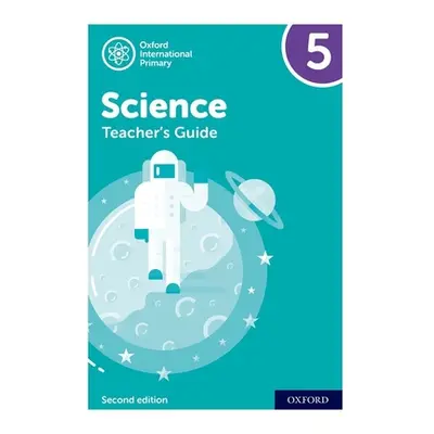 "Oxford International Primary Science: Teacher Guide 5: Oxford International Primary Science Tea