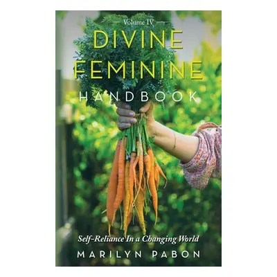 "Divine Feminine Handbook: Self-Reliance in a Changing World" - "" ("Pabon Marilyn")(Paperback)