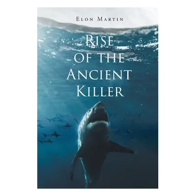 "Rise of the Ancient Killer" - "" ("Martin Elon")(Paperback)