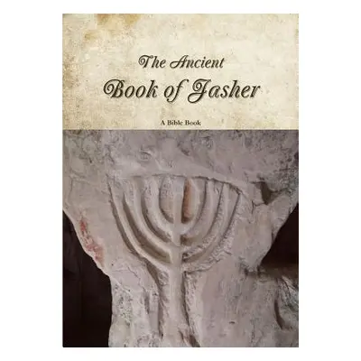 "The Ancient Book of Jasher" - "" ("Book A. Bible")(Paperback)