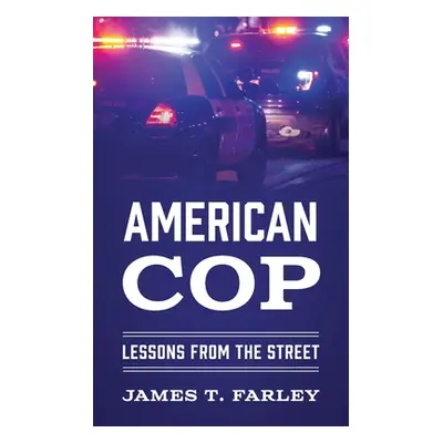 "American Cop: Lessons From The Street" - "" ("Farley James T.")(Paperback)