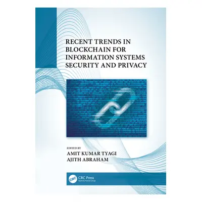 "Recent Trends in Blockchain for Information Systems Security and Privacy" - "" ("Tyagi Amit Kum