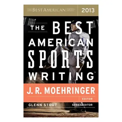 "The Best American Sports Writing 2013" - "" ("Stout Glenn")(Paperback)