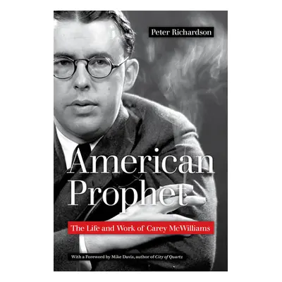 "American Prophet: The Life and Work of Carey McWilliams" - "" ("Richardson Peter")(Paperback)