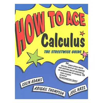 "How to Ace Calculus" - "" ("Adams Colin")(Paperback)