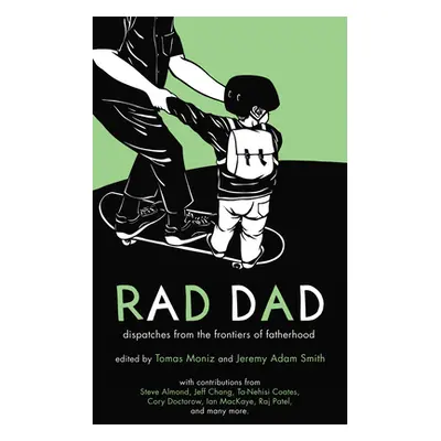 "Rad Dad: Dispatches from the Frontiers of Fatherhood" - "" ("Smith Jeremy Adam")(Paperback)