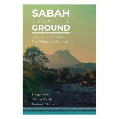 "Sabah from the Ground: The 2020 Elections and the Politics of Survival" - "" ("Welsh Bridget")(