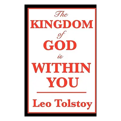 "The Kingdom of God Is Within You" - "" ("Tolstoy Leo Nikolayevich")(Paperback)