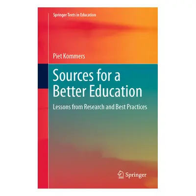 "Sources for a Better Education: Lessons from Research and Best Practices" - "" ("Kommers Piet")