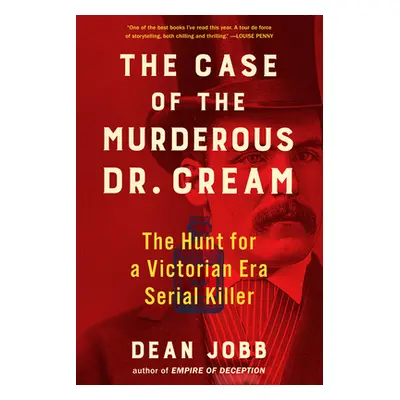 "The Case of the Murderous Dr. Cream: The Hunt for a Victorian Era Serial Killer" - "" ("Jobb De