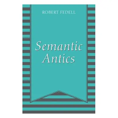 "Semantic Antics" - "" ("Fedell Robert")(Paperback)