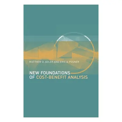 "New Foundations of Cost-Benefit Analysis" - "" ("Adler Matthew D.")(Pevná vazba)