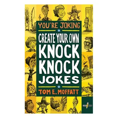 "You're Joking: Create your own Knock-Knock Jokes" - "" ("Moffatt Tom E.")(Paperback)