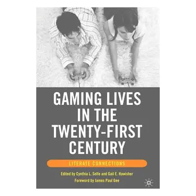 "Gaming Lives in the Twenty-First Century: Literate Connections" - "" ("Hawisher G.")(Paperback)