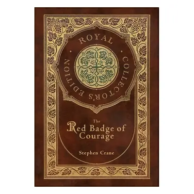 "The Red Badge of Courage (Royal Collector's Edition) (Case Laminate Hardcover with Jacket)" - "