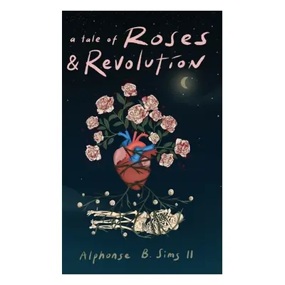 "A Tale of Roses: & Revolution" - "" ("Sims Alphonse B. II")(Pevná vazba)