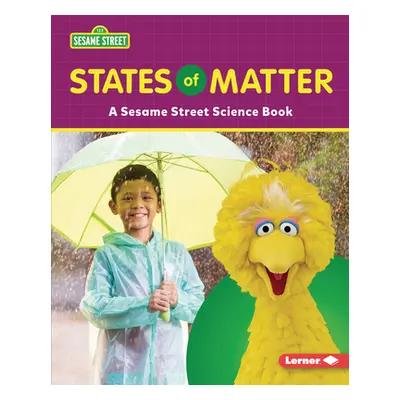 "States of Matter: A Sesame Street (R) Science Book" - "" ("Miller Marie-Therese")(Library Bindi