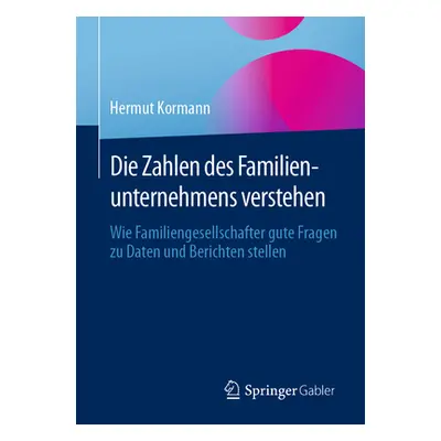 "Die Zahlen Des Familienunternehmens Verstehen: Wie Familiengesellschafter Gute Fragen Zu Daten 