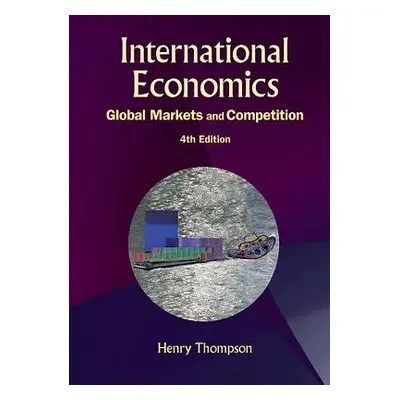 "International Economics: Global Markets and Competition (4th Edition)" - "" ("Thompson Henry")(