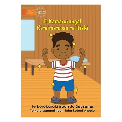 "Being Clean Keeps Me Healthy - E Kamarurungai Kateimatooan te itiaki (Te Kiribati)" - "" ("Seys