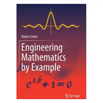 "Engineering Mathematics by Example" - "" ("Sobot Robert")(Paperback)