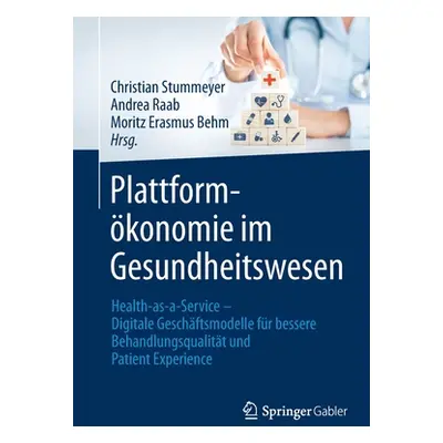 "Plattformkonomie Im Gesundheitswesen: Health-As-A-Service - Digitale Geschftsmodelle Fr Bessere