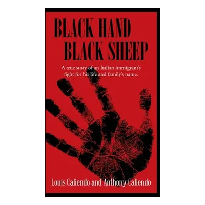 "Black Hand Black Sheep" - "" ("Caliendo Louis A.")(Pevná vazba)