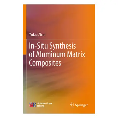 "In-Situ Synthesis of Aluminum Matrix Composites" - "" ("Zhao Yutao")(Paperback)