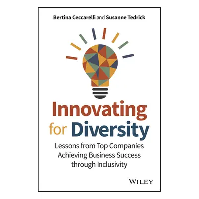 "Innovating for Diversity: Lessons from Top Companies Achieving Business Success Through Inclusi