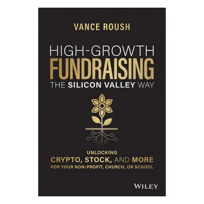 "High-Growth Fundraising the Silicon Valley Way: Unlocking Stock, Crypto, and More for Your Non-