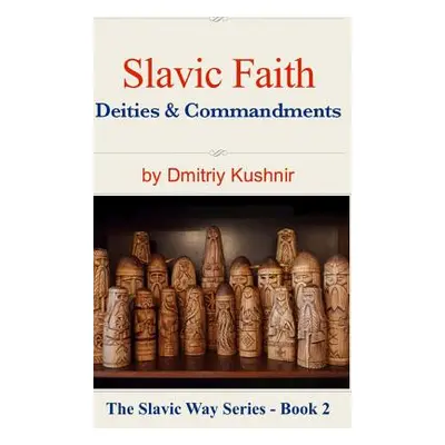 "Slavic Faith: Deities & Commandments" - "" ("Kushnir Dmitriy")(Pevná vazba)