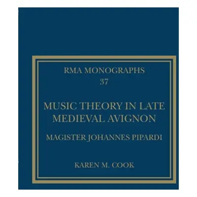 "Music Theory in Late Medieval Avignon: Magister Johannes Pipardi" - "" ("Cook Karen M.")(Paperb