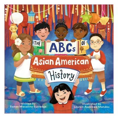 "The ABCs of Asian American History: A Celebration from A to Z of All Asian Americans, from Bang