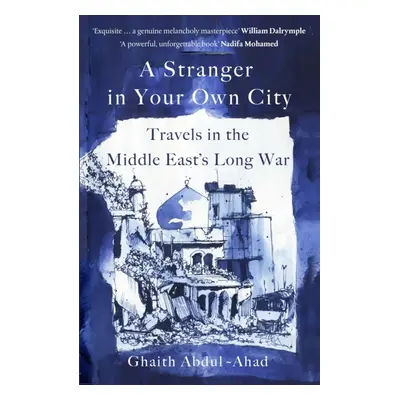 "Stranger in Your Own City" - "Travels in the Middle East's Long War" ("Abdul-Ahad Ghaith")(Pevn