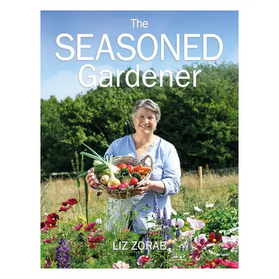 "The Seasoned Gardener: Exploring the Rhythm of the Gardening Year" - "" ("Zorab Liz")(Paperback