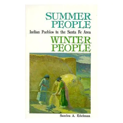 "Summer People, Winter People, A Guide to Pueblos in the Santa Fe, New Mexico Area" - "" ("Edelm