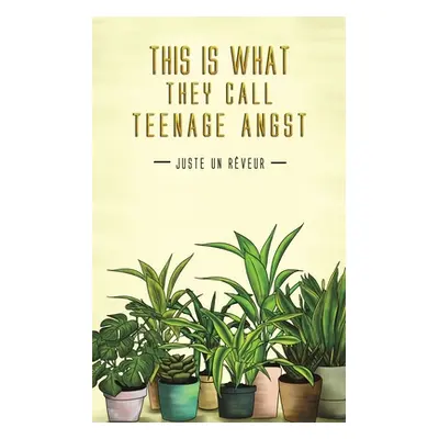 "This Is What They Call Teenage Angst" - "" ("Rveur Juste Un")(Paperback)