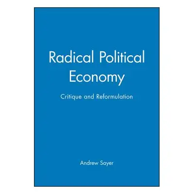 "Radical Political Economy" - "" ("Sayer Andrew")(Paperback)