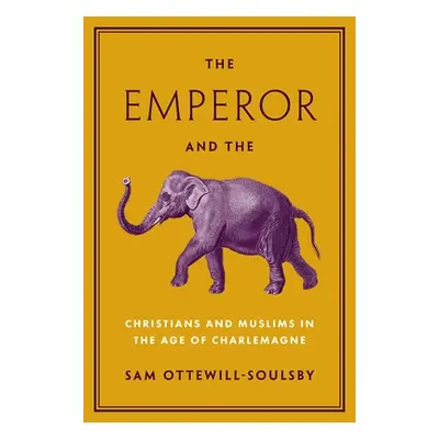 "The Emperor and the Elephant: Christians and Muslims in the Age of Charlemagne" - "" ("Ottewill